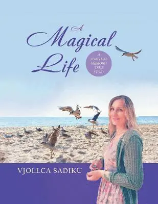 Magical Life (a Spiritual Memoir/True Story)