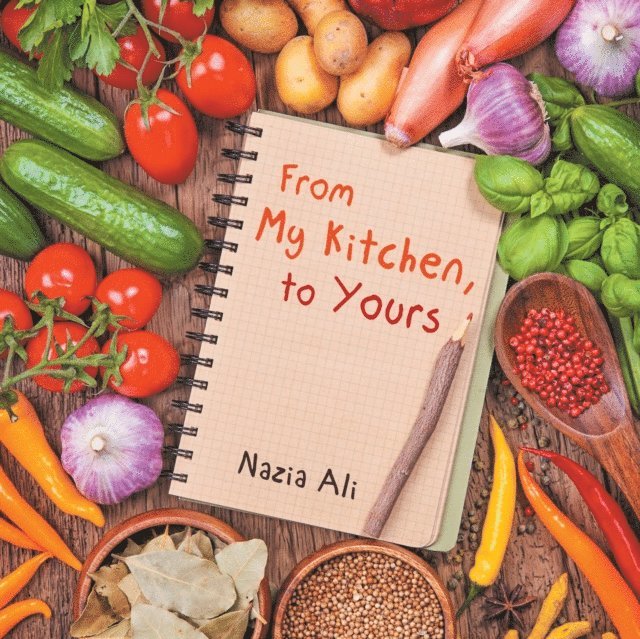 Nazia Ali - From My Kitchen, to Yours, E-bok