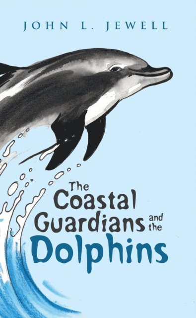 John L. Jewell - Coastal Guardians and the Dolphins, E-bok. Tillgänglighet: Lägg i varukorg