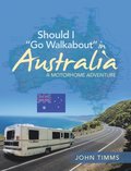 Should I &quote;Go Walkabout&quote; in Australia