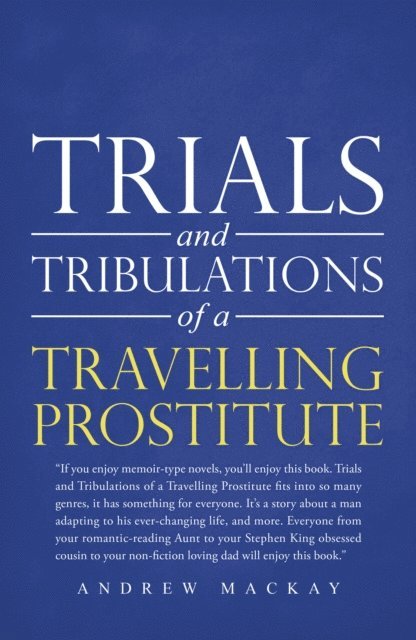 Andrew Mackay - Trials and Tribulations of a Travelling Prostitute, E-bok