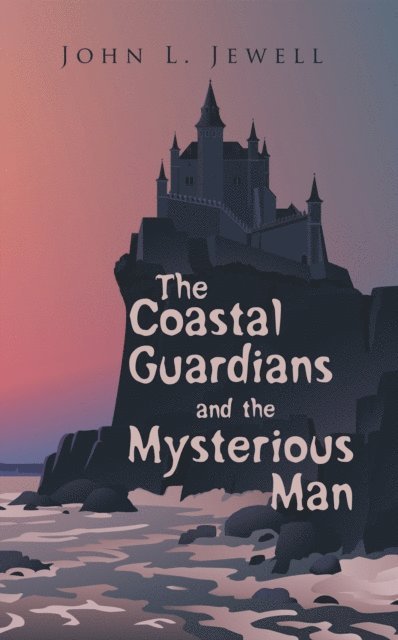John L. Jewell - Coastal Guardians and the Mysterious Man, E-bok. Tillgänglighet: Lägg i varukorg