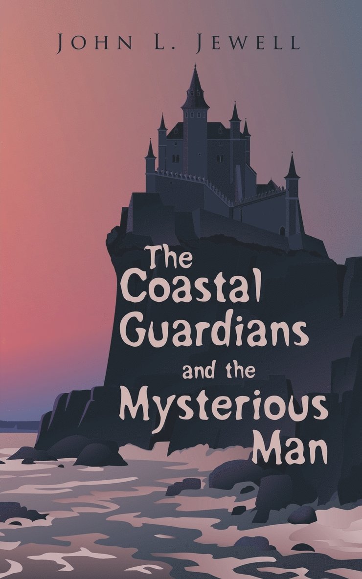 John L Jewell - Coastal Guardians and the Mysterious Man, Häftad. Tillgänglighet: Lägg i varukorg