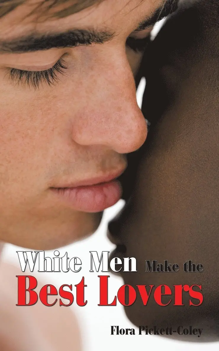 Flora Pickett-Coley - White Men Make the Best Lovers, Häftad. Tillgänglighet: Lägg i varukorg