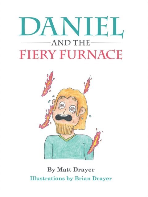 Matt Drayer - Daniel and the Fiery Furnace, E-bok