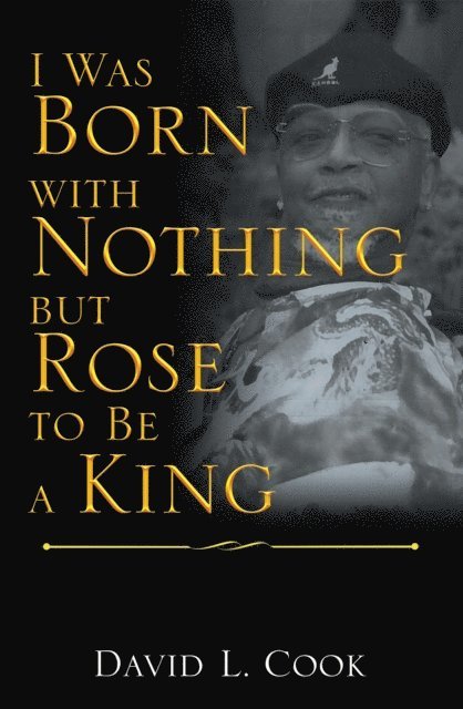 David L. Cook - I Was Born with Nothing but Rose to Be a King, E-bok. Tillgänglighet: Lägg i varukorg