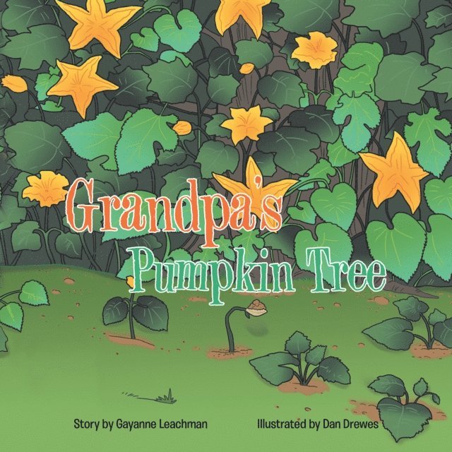 Gayanne Leachman - Grandpa'S Pumpkin Tree, E-bok