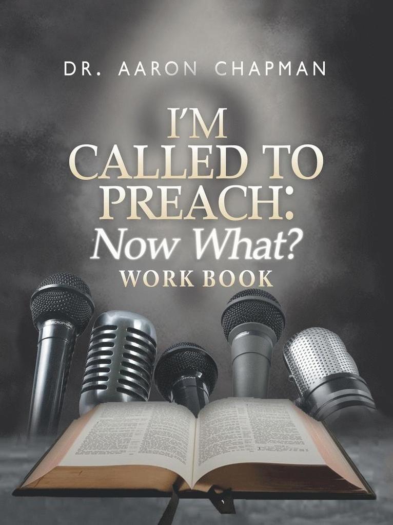 Aaron Chapman - I'm Called to Preach Now What? Work Book, Häftad