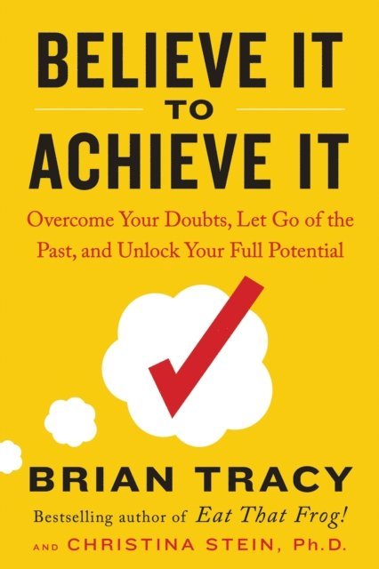 Christina Stein, Brian Tracy - Believe It to Achieve It, E-bok