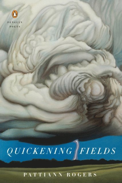 Pattiann Rogers - Quickening Fields, E-bok