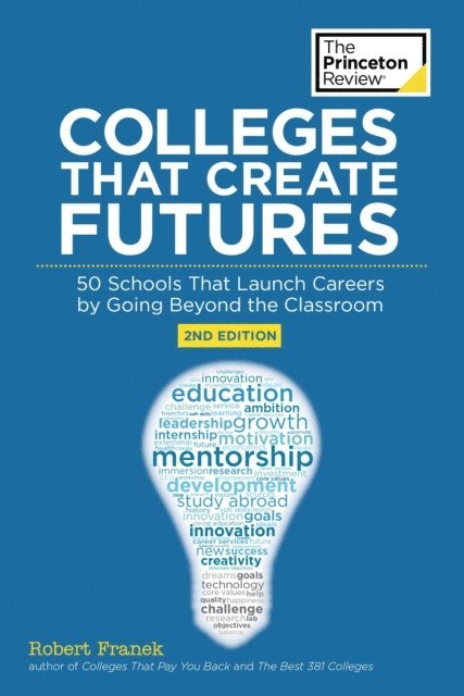 Robert Franek, The Princeton Review - Colleges That Create Futures, 2nd Edition, E-bok