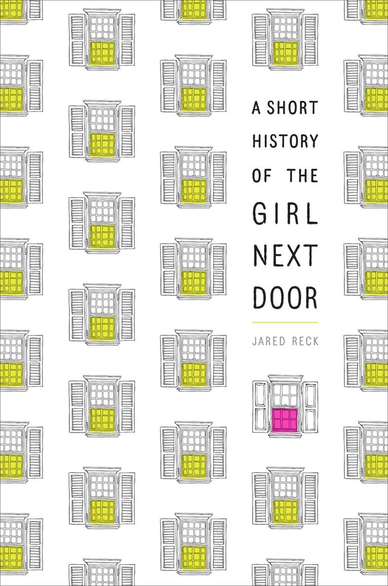 Jared Reck - Short History of the Girl Next Door, Häftad. Tillgänglighet: Lägg i varukorg