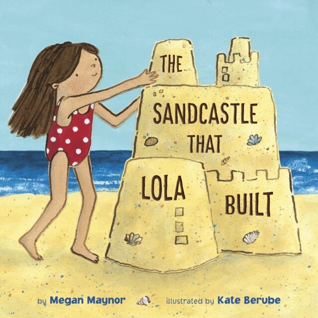 Megan Maynor - Sandcastle That Lola Built, E-bok