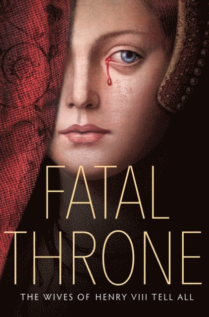 Deborah Hopkinson, Linda Sue Park, Jennifer Donnelly, Lisa Ann Sandell, Stephanie Hemphill, Candace Fleming, M. T. Anderson - Fatal Throne: The Wives of Henry VIII Tell All, E-bok