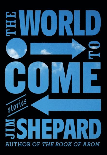 Jim Shepard - World to Come, E-bok