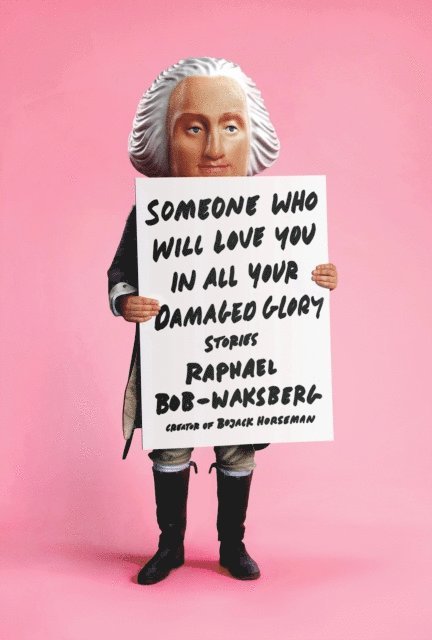 Raphael Bob-Waksberg - Someone Who Will Love You in All Your Damaged Glory, E-bok
