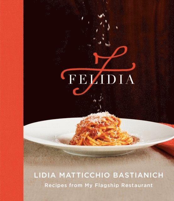 Fortunato Nicotra, Tanya Bastianich Manuali, Lidia Matticchio Bastianich - Felidia, E-bok