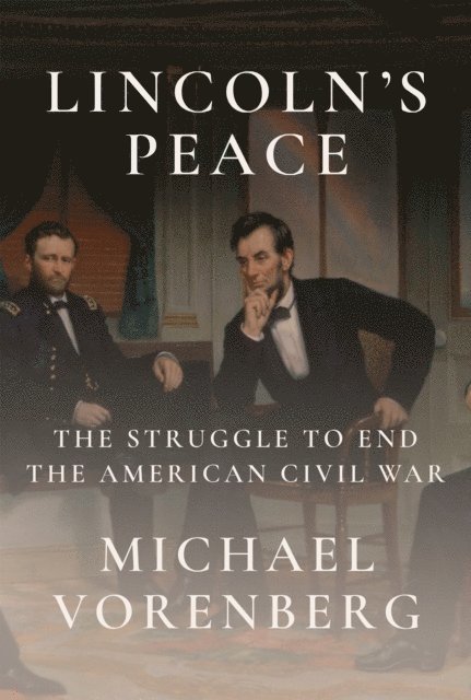 Michael Vorenberg - Lincoln's Peace, E-bok