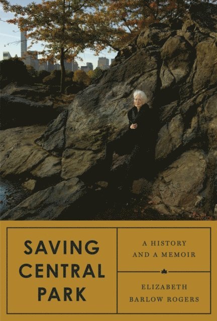 Elizabeth Barlow Rogers - Saving Central Park, E-bok