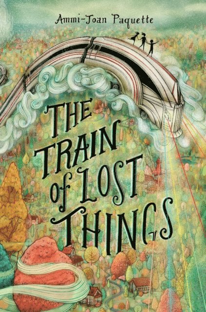 Ammi-Joan Paquette - Train of Lost Things, E-bok