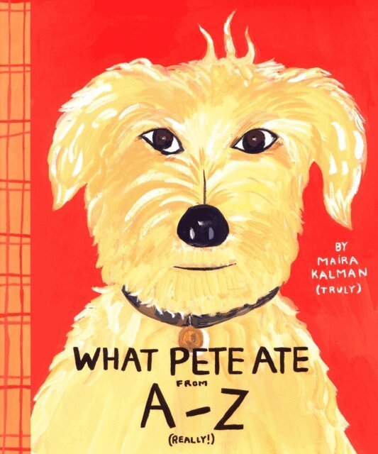 Maira Kalman - What Pete Ate from A to Z, E-bok