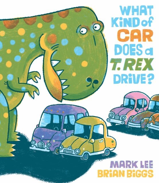 Mark Lee - What Kind of Car Does a T. Rex Drive?, E-bok