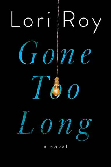Lori Roy - Gone Too Long, Inbunden