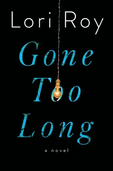 Lori Roy - Gone Too Long, E-bok