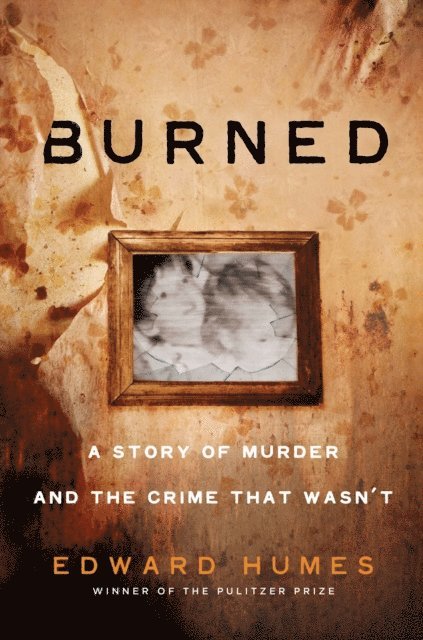 Edward Humes - Burned, E-bok