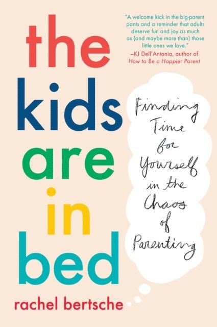 Rachel Bertsche - Kids Are in Bed, E-bok