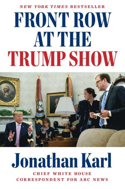 Jonathan Karl - Front Row at the Trump Show, E-bok