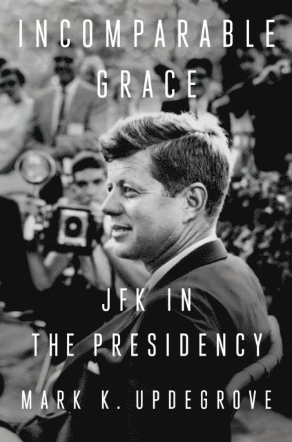 Mark K. Updegrove - Incomparable Grace, E-bok