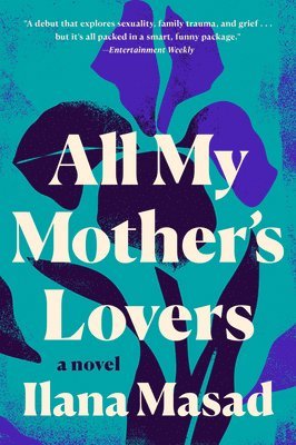 Ilana Masad - All My Mother's Lovers, Häftad. Tillgänglighet: Lägg i varukorg