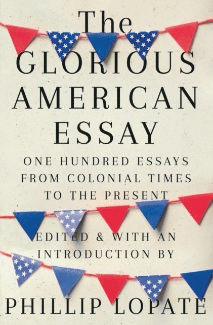 Phillip Lopate - Glorious American Essay, E-bok