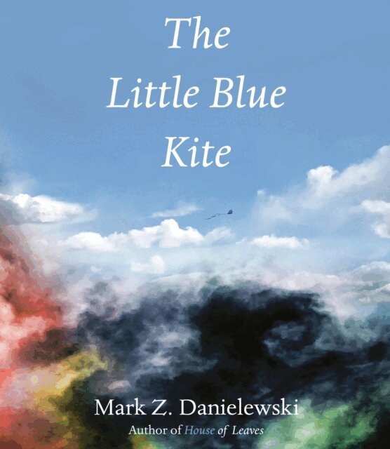 Mark Z. Danielewski - Little Blue Kite, E-bok