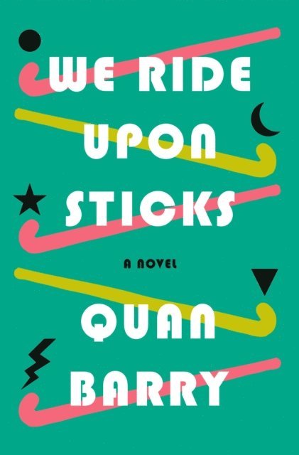 Quan Barry - We Ride Upon Sticks, E-bok