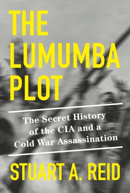 Stuart A. Reid - Lumumba Plot, E-bok
