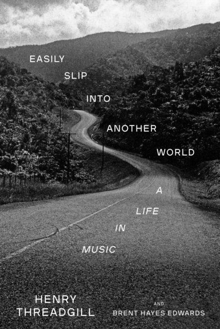Brent Hayes Edwards, Henry Threadgill - Easily Slip into Another World, E-bok