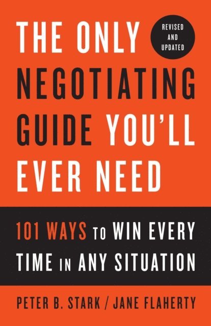 Jane Flaherty, Peter B. Stark - Only Negotiating Guide You'll Ever Need, Revised and Updated, E-bok