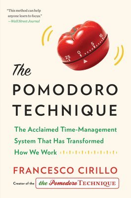 Francesco Cirillo - The Pomodoro Technique: The Acclaimed Time-Management System That Has Transformed How We Work, Inbunden
