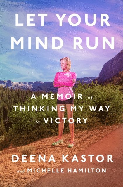 Michelle Hamilton, Deena Kastor - Let Your Mind Run, E-bok
