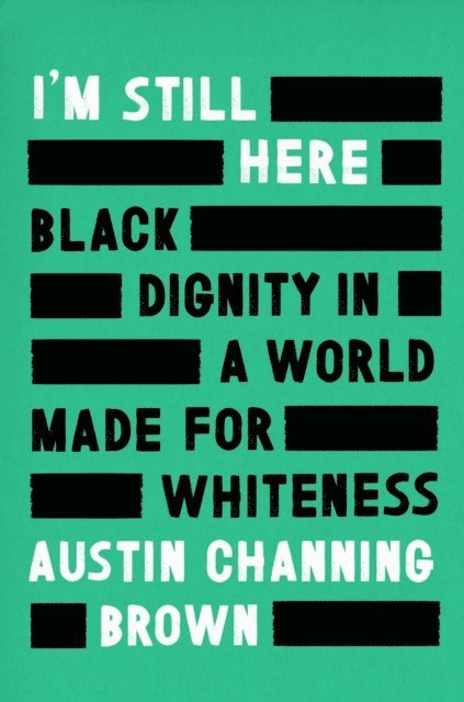 Austin Channing Brown - I'm Still Here: Reese's Book Club, E-bok
