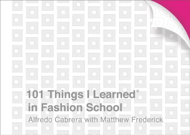 Matthew Frederick, Alfredo Cabrera - 101 Things I Learned(R) in Fashion School, E-bok