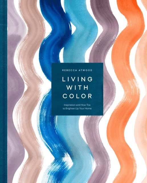 Rebecca Atwood - Living with Color, E-bok. Tillgänglighet: Lägg i varukorg