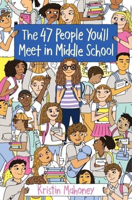 Kristin Mahoney - 47 People You'll Meet in Middle School, E-bok