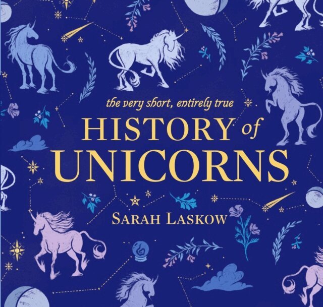 Sarah Laskow - Very Short, Entirely True History of Unicorns, E-bok