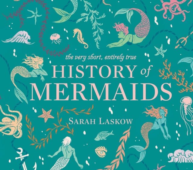 Reimena Yee, Sarah Laskow - Very Short, Entirely True History of Mermaids, E-bok