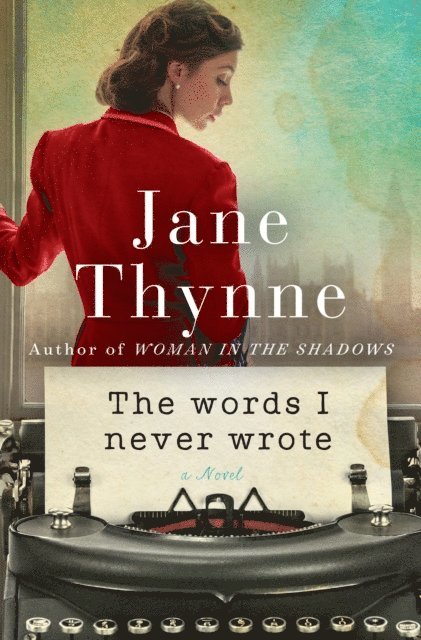 Jane Thynne - Words I Never Wrote, E-bok