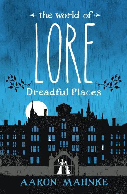 Aaron Mahnke - World of Lore: Dreadful Places, E-bok