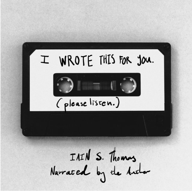 Iain S. Thomas - I Wrote This for You: Please Listen, Ljudbok